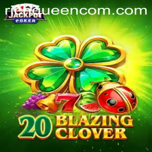 Exploring the Excitement of 20BlazingClover: A Guide to the Latest Gaming Sensation