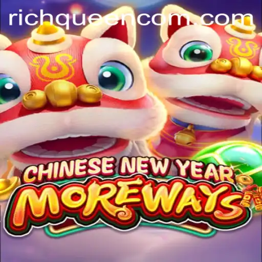 Discover the Excitement of CHINESENEWYEARMOREWAYS: Unleash the RICHQUEEN Within