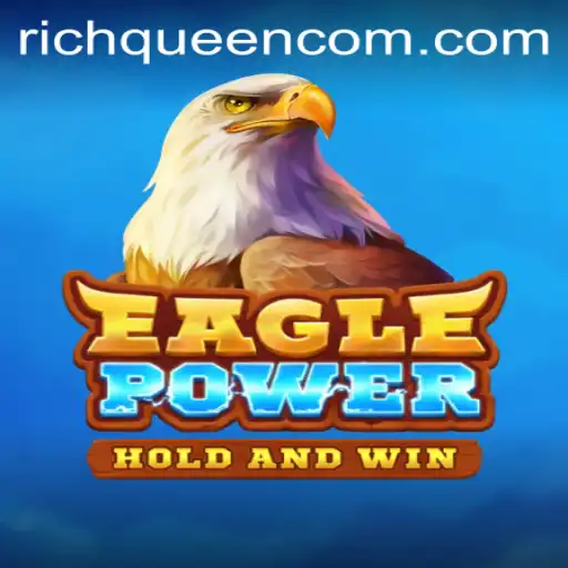 Unveiling EaglePower: A Riveting Journey with RICHQUEEN